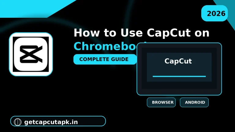 How to Use CapCut on Chromebook, showing a Chromebook-style laptop with a CapCut editing workspace, browser and Android app options, black and cyan styling, and getcapcutapk.in branding.