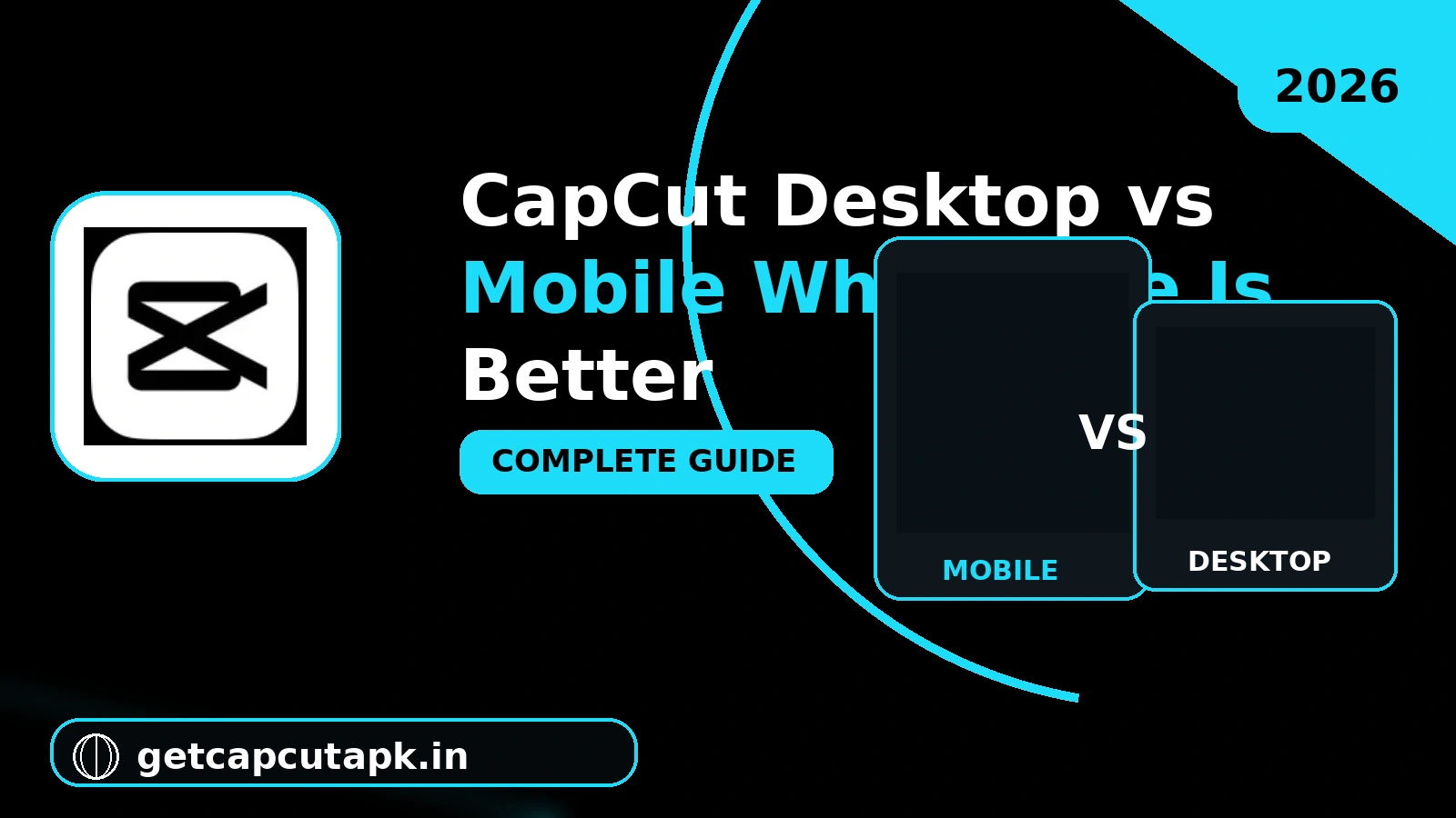 CapCut Desktop vs Mobile Which One Is Better, comparing a laptop and smartphone with editing interfaces, CapCut-style branding, and getcapcutapk.in.