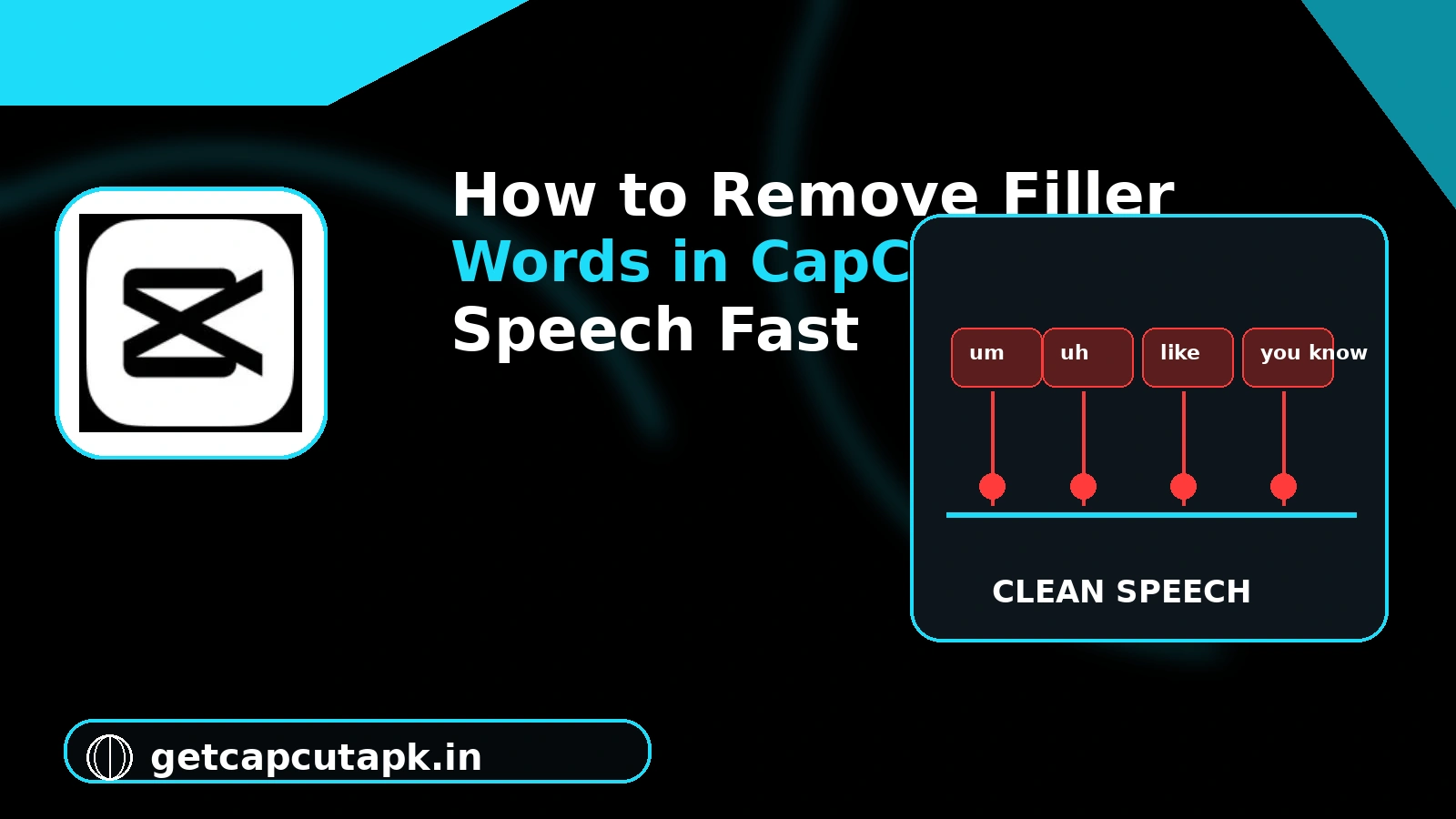 How to Remove Filler Words in CapCut for Clean Speech Fast, showing speech waveform editing with filler words removed and getcapcutapk.in branding.