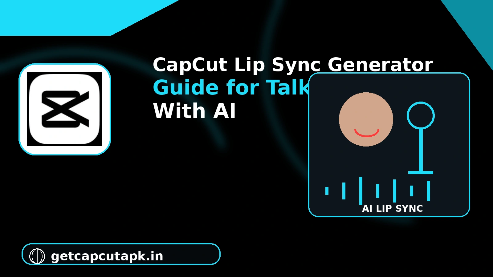 CapCut Lip Sync Generator Guide for Talking Videos With AI, showing a talking portrait, microphone, waveform and AI lip-sync controls with getcapcutapk.in branding.