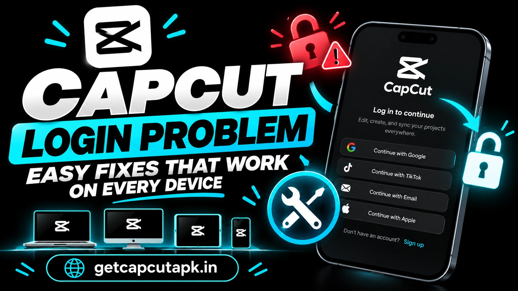 CapCut Login Problem Easy Fixes That Work on Every Device, showing login errors, unlock/fix icons, multi-device support, and getcapcutapk.in branding.