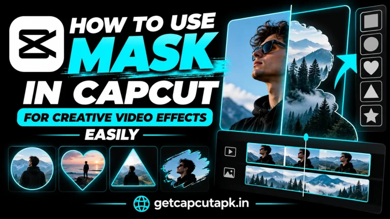 How to Use Mask in CapCut for Creative Video Effects Easily, showing mask shapes, layered effects, black background, cyan highlights, and getcapcutapk.in branding.