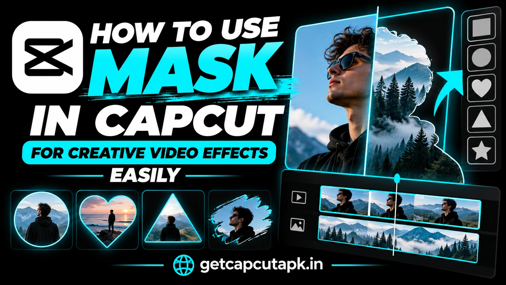 How to Use Mask in CapCut for Creative Video Effects Easily, showing mask shapes, layered effects, black background, cyan highlights, and getcapcutapk.in branding.