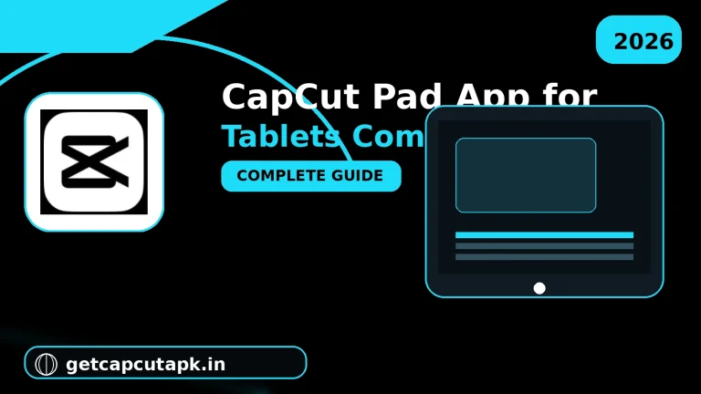 CapCut Pad App for Tablets Complete Guide, showing a tablet editing interface, stylus, timeline controls, CapCut-style branding, and getcapcutapk.in.
