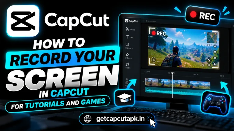 How to Record Your Screen in CapCut for Tutorials and Games, showing screen recording, gameplay capture, editing timeline, and getcapcutapk.in branding.