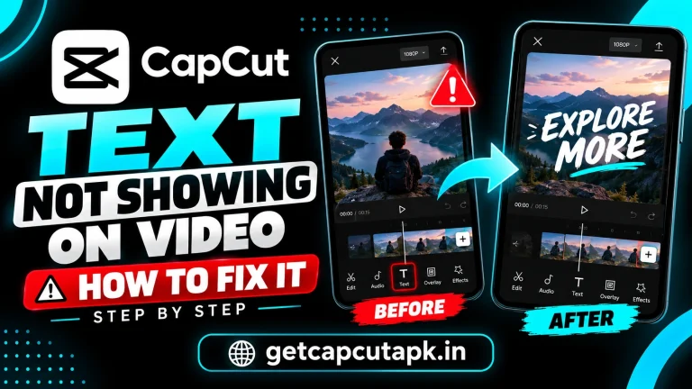 CapCut Text Not Showing on Video How to Fix It Step by Step, showing missing text troubleshooting, text overlays, black background, cyan highlights, and getcapcutapk.in branding.