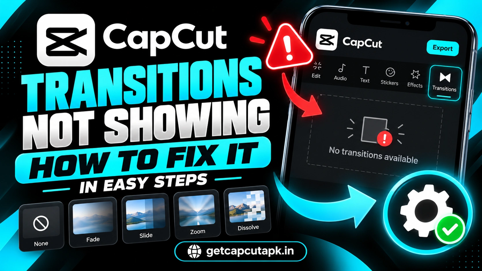 CapCut Transitions Not Showing How to Fix It in Easy Steps, showing transition panels, fix indicators, black background, cyan highlights, and getcapcutapk.in branding.