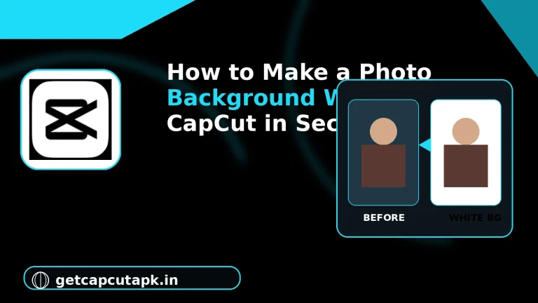 How to Make a Photo Background White in CapCut in Seconds, showing a portrait before and after background replacement with a clean white background and getcapcutapk.in branding.