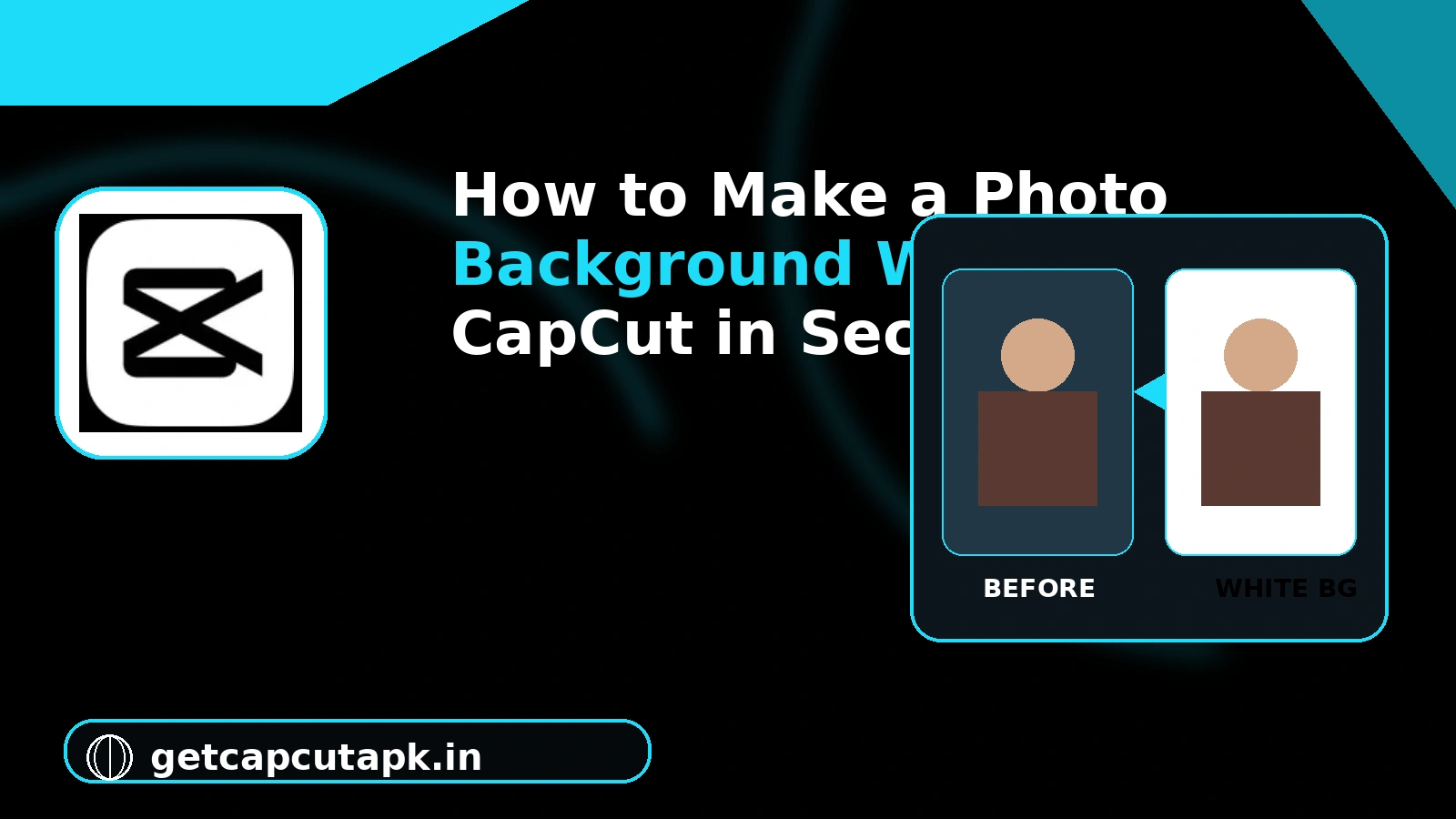 How to Make a Photo Background White in CapCut in Seconds, showing a portrait before and after background replacement with a clean white background and getcapcutapk.in branding.