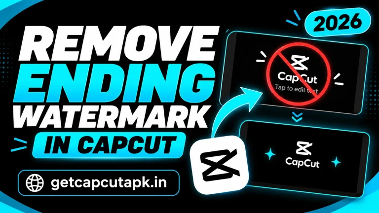 How to Remove the CapCut Ending Watermark, showing a crossed-out CapCut ending card and cleaned outro screen, black background, cyan accents, and getcapcutapk.in branding.