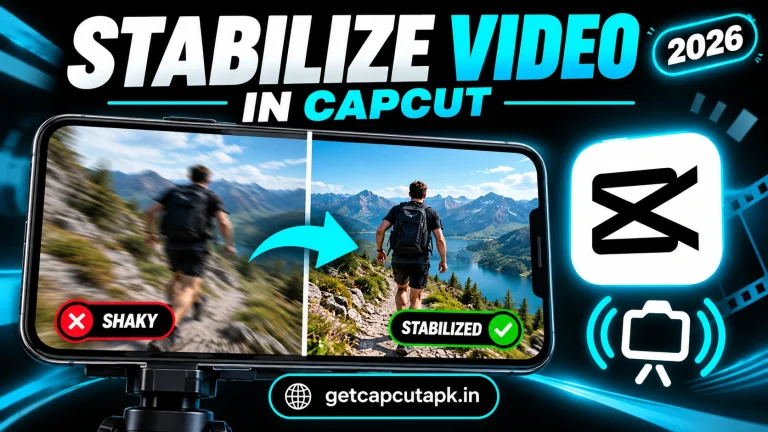 How to Stabilize Shaky Video in CapCut, showing a shaky-versus-stabilized comparison on a smartphone screen, black background, cyan accents, and getcapcutapk.in branding.