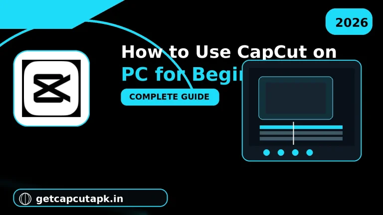 How to Use CapCut on PC for Beginners, showing a desktop editing workspace, timeline controls, CapCut-style branding, and getcapcutapk.in in a black and cyan design.
