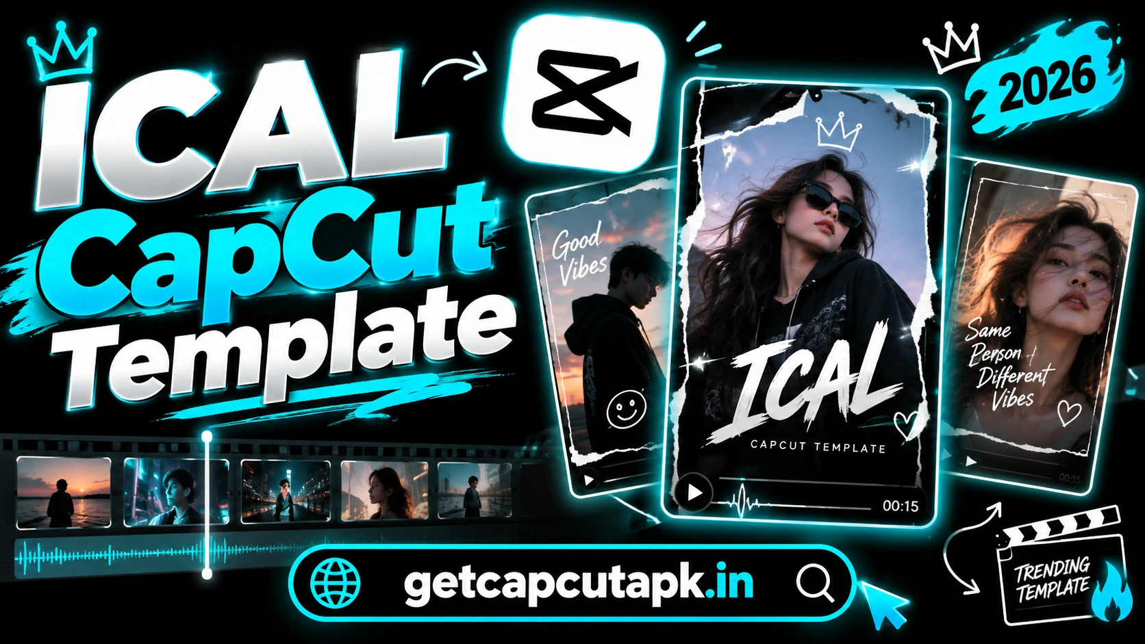 ICAL CapCut Template, showing trendy portrait template cards, CapCut styling, black background, cyan neon accents, and getcapcutapk.in branding.