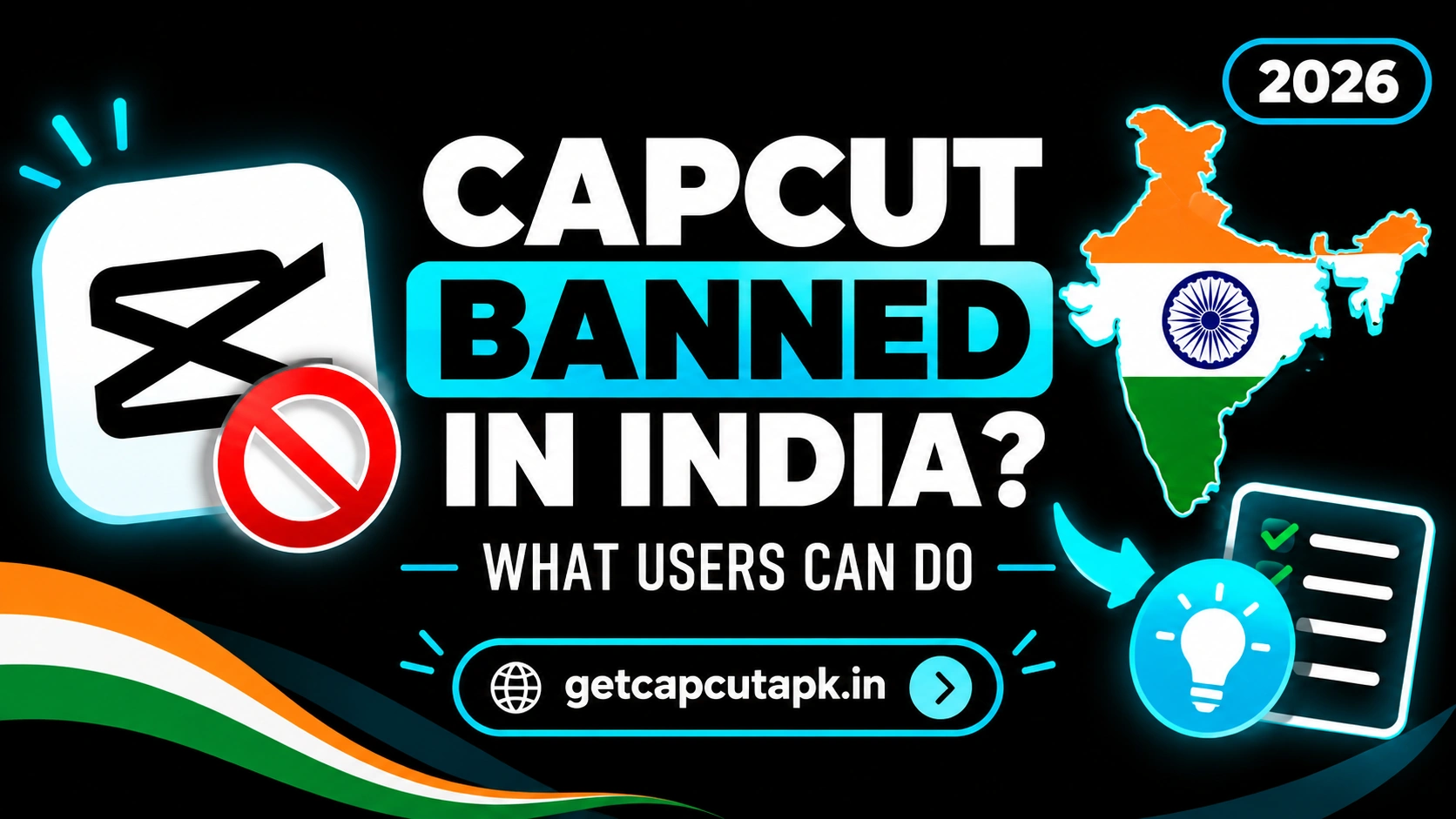 Is CapCut Banned in India and What Users Can Do, showing a CapCut app icon, India map, help checklist elements, black background, cyan accents, and getcapcutapk.in branding.