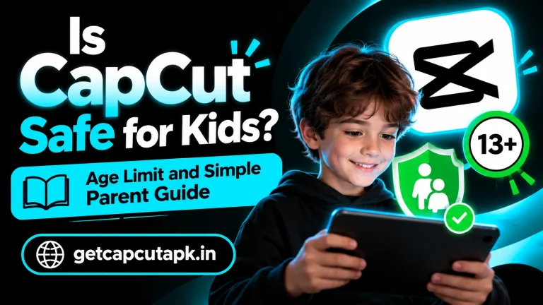 Is CapCut Safe for Kids Age Limit and Simple Parent Guide, showing safety concepts, parent guide visuals, age-limit theme, and getcapcutapk.in branding.
