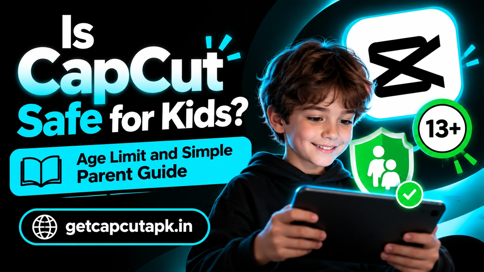 Is CapCut Safe for Kids Age Limit and Simple Parent Guide, showing safety concepts, parent guide visuals, age-limit theme, and getcapcutapk.in branding.