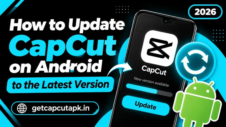 How to Update CapCut on Android to the Latest Version, with update arrows, Android icon, CapCut app screen, latest version messaging, and getcapcutapk.in.