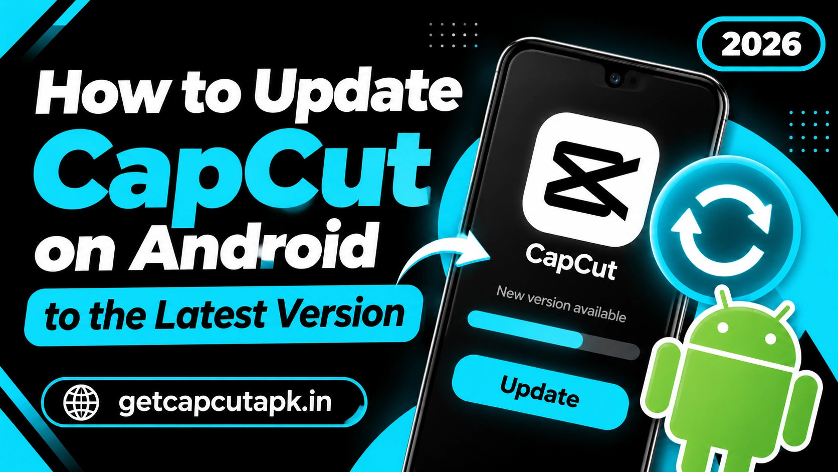 How to Update CapCut on Android to the Latest Version, with update arrows, Android icon, CapCut app screen, latest version messaging, and getcapcutapk.in.